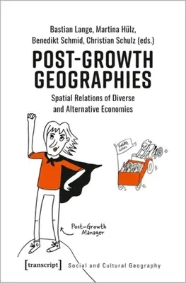 Geografie post-wzrostu: Relacje przestrzenne zróżnicowanych i alternatywnych gospodarek - Post-Growth Geographies: Spatial Relations of Diverse and Alternative Economies