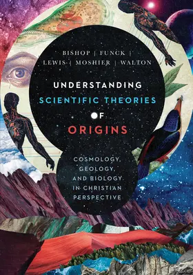 Zrozumieć naukowe teorie pochodzenia: Kosmologia, geologia i biologia w perspektywie chrześcijańskiej - Understanding Scientific Theories of Origins: Cosmology, Geology, and Biology in Christian Perspective