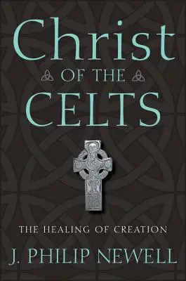 Chrystus Celtów: Uzdrowienie stworzenia - Christ of the Celts: The Healing of Creation