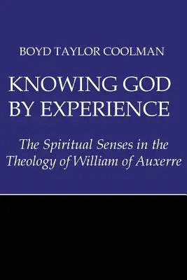 Poznawanie Boga przez doświadczenie: Zmysły duchowe w teologii Wilhelma z Auxerre - Knowing God by Experience: The Spiritual Senses in the Theology of William of Auxerre