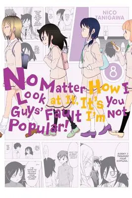 Nieważne, jak na to patrzę, to przez was nie jestem popularny!, tom 8 - No Matter How I Look at It, It's You Guys' Fault I'm Not Popular!, Volume 8