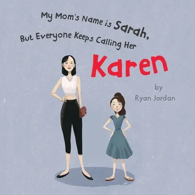 Moja mama ma na imię Sara, ale wszyscy nazywają ją Karen - My Mom's Name is Sarah, But Everyone Keeps Calling Her Karen