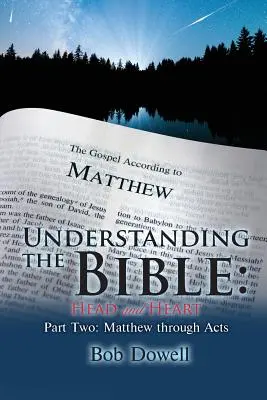 Zrozumieć Biblię: Głowa i Serce: Część druga: od Mateusza do Dziejów Apostolskich - Understanding the Bible: Head and Heart: Part Two: Matthew Through Acts