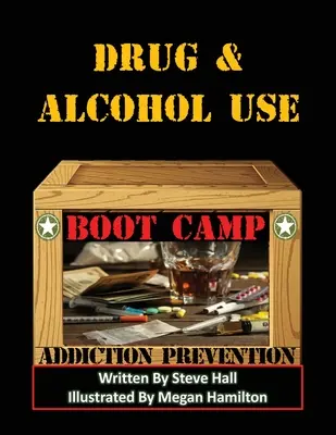 Obóz dla osób używających narkotyków i alkoholu: Zapobieganie uzależnieniom - Drug & Alcohol Use Boot Camp: Addiction Prevention