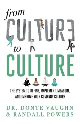 Od KULTURY do KULTURY: System definiowania, wdrażania, pomiaru i doskonalenia kultury firmy - From CULTURE to CULTURE: The System to Define, Implement, Measure, and Improve Your Company Culture