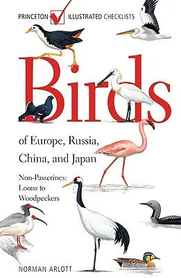 Ptaki Europy, Rosji, Chin i Japonii: Nielotne: Loony i dzięcioły - Birds of Europe, Russia, China, and Japan: Non-Passerines: Loons to Woodpeckers