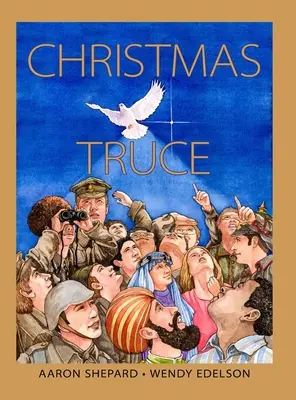 Rozejm bożonarodzeniowy: prawdziwa historia 1 wojny światowej (wydanie z okazji stulecia) - Christmas Truce: A True Story of World War 1 (Centennial Edition)