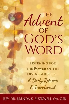 Adwent Słowa Bożego: Słuchanie mocy Bożego szeptu - codzienne rekolekcje i nabożeństwo - The Advent of God's Word: Listening for the Power of the Divine Whisper--A Daily Retreat and Devotional