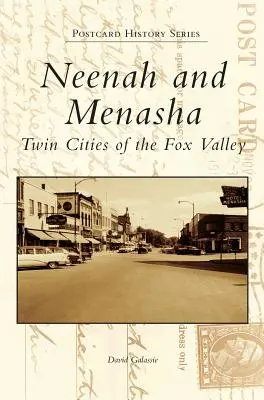 Neenah i Menasha: bliźniacze miasta Fox Valley - Neenah and Menasha: Twin Cities of the Fox Valley