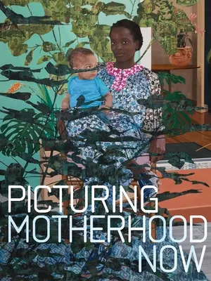 Obraz macierzyństwa teraz - Picturing Motherhood Now