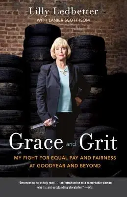 Grace and Grit: Moja walka o równe płace i sprawiedliwość w Goodyear i nie tylko - Grace and Grit: My Fight for Equal Pay and Fairness at Goodyear and Beyond