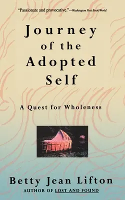 Podróż adoptowanego ja: poszukiwanie całości - Journey of the Adopted Self: A Quest for Wholeness