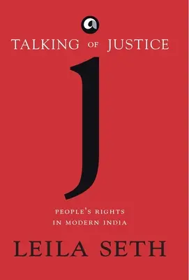 Mówiąc o sprawiedliwości: Prawa człowieka we współczesnych Indiach - Talking Of Justice: People'S Rights In Modern India