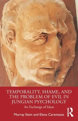 Czasowość, wstyd i problem zła w psychologii jungowskiej: Wymiana pomysłów - Temporality, Shame, and the Problem of Evil in Jungian Psychology: An Exchange of Ideas