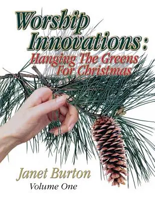 Worship Innovations Volume 1: Wieszanie zieleni na Boże Narodzenie - Worship Innovations Volume 1: Hanging the Greens for Christmas