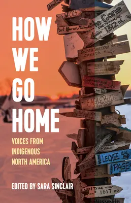 Jak wracamy do domu: Głosy rdzennej ludności Ameryki Północnej - How We Go Home: Voices from Indigenous North America