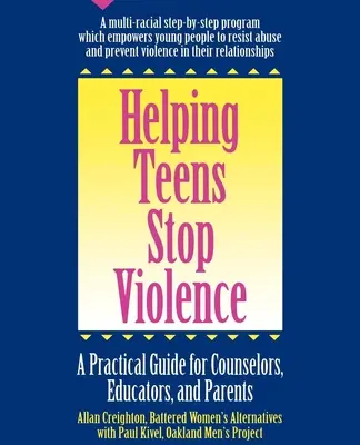 Pomoc nastolatkom w powstrzymaniu przemocy: Praktyczny przewodnik dla doradców, wychowawców i rodziców - Helping Teens Stop Violence: A Practical Guide for Counselors, Educators and Parents