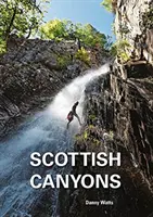 Scottish Canyoning - Przewodnik po kanionach i wąwozach Szkocji - Scottish Canyoning - The guide to the canyons and gorge walks of Scotland