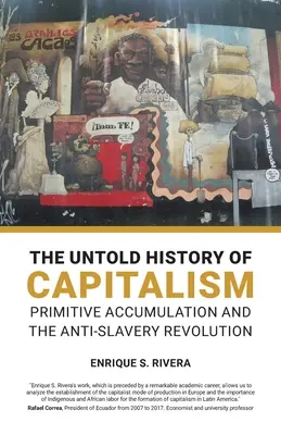 Nieopowiedziana historia kapitalizmu: Prymitywna akumulacja i rewolucja antyniewolnicza - The Untold History of Capitalism: Primitive accumulation and the anti-slavery revolution