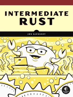 Rust for Rustaceans: Programowanie idiomatyczne dla doświadczonych programistów - Rust for Rustaceans: Idiomatic Programming for Experienced Developers