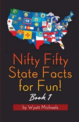 Pięćdziesiąt faktów o stanach dla zabawy! Książka 1 - Nifty Fifty State Facts for Fun! Book 1