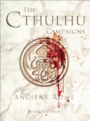 Kampanie Cthulhu: Starożytny Rzym - The Cthulhu Campaigns: Ancient Rome