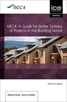 NEC4: PRZEWODNIK DLA LEPSZEJ REALIZACJI PROJEKTÓW - NEC4 A GUIDE FOR BETTER DELIVERY OF PROJ