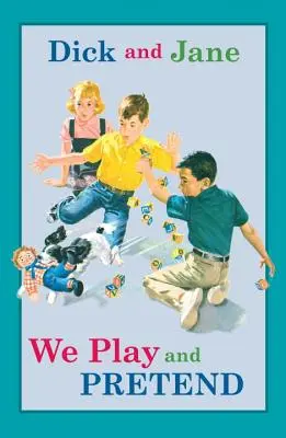 Dick i Jane: Bawimy się i udajemy - Dick and Jane: We Play and Pretend