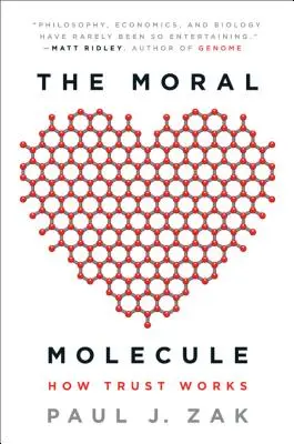 Molekuła moralności: jak działa zaufanie - The Moral Molecule: How Trust Works