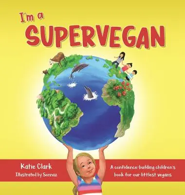 Jestem Superveganem: Budująca pewność siebie książka dla najmłodszych wegan - I'm a Supervegan: A Confidence-Building Children's Book for Our Littlest Vegans