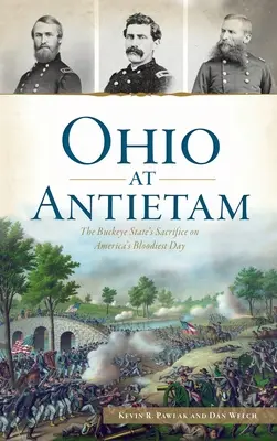 Ohio pod Antietam: Poświęcenie stanu Buckeye w najkrwawszym dniu Ameryki - Ohio at Antietam: The Buckeye State's Sacrifice on America's Bloodiest Day