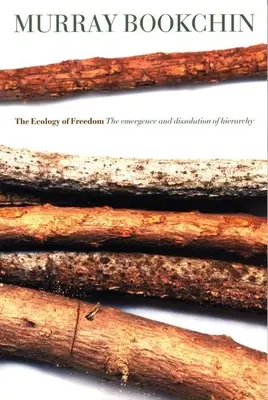 Ekologia wolności: Pojawienie się i rozpad hierarchii - The Ecology of Freedom: The Emergence and Dissolution of Hierarchy