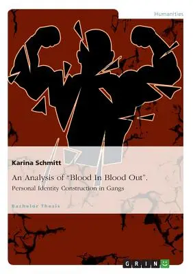 Analiza książki Blood In Blood Out. Konstruowanie tożsamości osobistej w gangach - An Analysis of Blood In Blood Out. Personal Identity Construction in Gangs