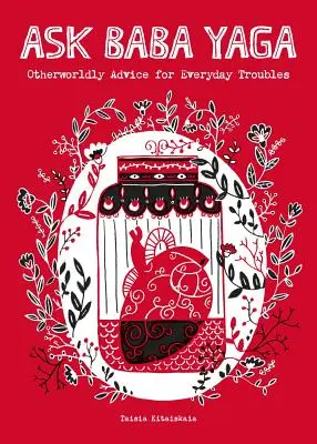 Zapytaj Babę Jagę: nieziemskie rady na codzienne kłopoty - Ask Baba Yaga: Otherworldly Advice for Everyday Troubles