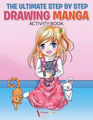 Najlepsza książka z ćwiczeniami do rysowania mangi krok po kroku - The Ultimate Step By Step Drawing Manga Activity Book