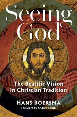 Zobaczyć Boga: Wizja błogosławieństwa w tradycji chrześcijańskiej - Seeing God: The Beatific Vision in Christian Tradition