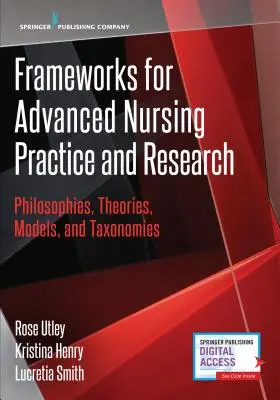 Ramy dla zaawansowanej praktyki pielęgniarskiej i badań: Filozofie, teorie, modele i taksonomie - Frameworks for Advanced Nursing Practice and Research: Philosophies, Theories, Models, and Taxonomies