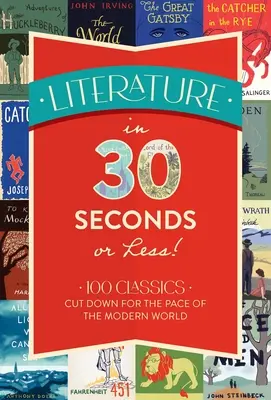 Literatura w 30 sekund lub mniej! 100 klasyków skrojonych na miarę współczesnego świata - Literature in 30 Seconds or Less!: 100 Classics Cut Down for the Pace of the Modern World