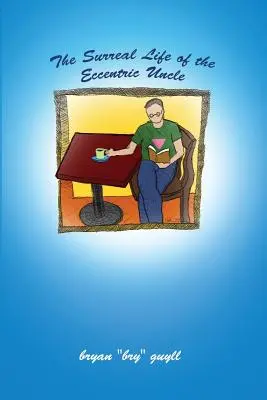 Surrealistyczne życie ekscentrycznego wujka - The Surreal Life of the Eccentric Uncle