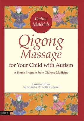 Masaż Qigong dla dziecka z autyzmem: Domowy program medycyny chińskiej - Qigong Massage for Your Child with Autism: A Home Program from Chinese Medicine