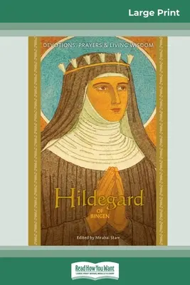 Hildegarda z Bingen: Nabożeństwa, modlitwy i żywa mądrość (16pt Large Print Edition) - Hildegard of Bingen: Devotions, Prayers & Living Wisdom (16pt Large Print Edition)