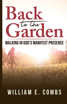Powrót do ogrodu: Chodzenie w manifestującej się obecności Boga - Back to the Garden: Walking in God's Manifest Presence