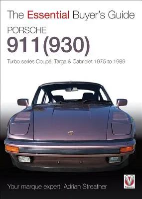 Porsche 930 Turbo i 911 (930) Turbo: Modele Coupe, Targa, Cabriolet, Classic i Slant-Nose, 1975-1989 - Porsche 930 Turbo & 911 (930) Turbo: Coupe, Targa, Cabriolet, Classic & Slant-Nose Models, 1975-1989