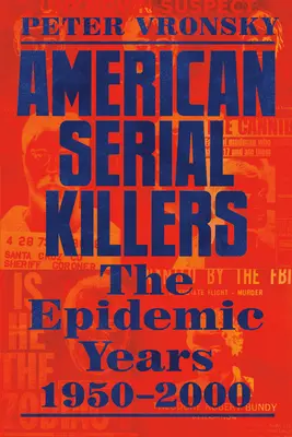 Amerykańscy seryjni mordercy: Najbardziej śmiercionośne lata 1950-2000 - American Serial Killers: The Deadliest Years 1950-2000