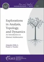 Explorations in Analysis, Topology, and Dynamics - Wprowadzenie do matematyki abstrakcyjnej - Explorations in Analysis, Topology, and Dynamics - An Introduction to Abstract Mathematics