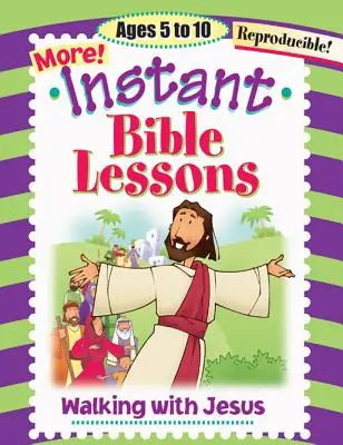 Błyskawiczne lekcje biblijne: Chodzenie z Jezusem: Wiek 5-10 lat - Instant Bible Lessons: Walking with Jesus: Ages 5-10