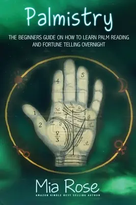 Chiromancja dla początkujących: Naucz się czytać z dłoni i zacznij wróżyć z fusów - Palmistry for Beginners: Learn How To Read Your Palms, And Start Fortune Telling