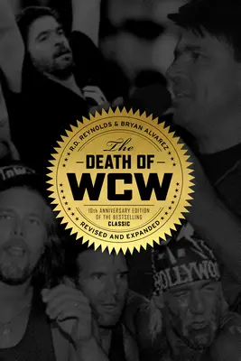 Śmierć WCW: 10. rocznicowe wydanie bestsellerowego klasyka - poprawione i rozszerzone - The Death of WCW: 10th Anniversary Edition of the Bestselling Classic -- Revised and Expanded