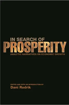 W poszukiwaniu dobrobytu: Analityczne narracje na temat wzrostu gospodarczego - In Search of Prosperity: Analytic Narratives on Economic Growth