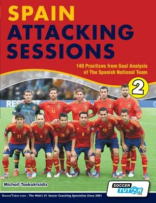 Spain Attacking Sessions - 140 ćwiczeń z analizy bramek reprezentacji Hiszpanii - Spain Attacking Sessions - 140 Practices from Goal Analysis of the Spanish National Team